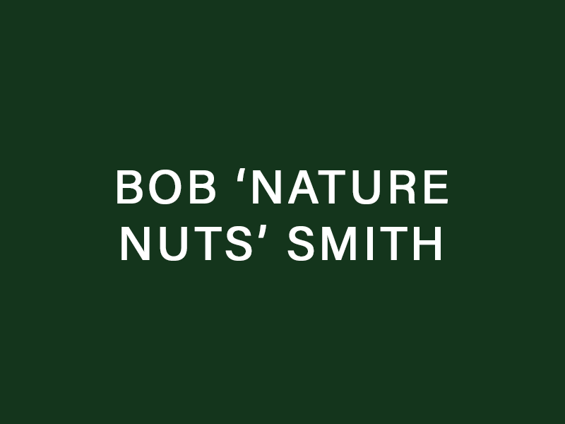 Bob 'Nature Nuts' Smith