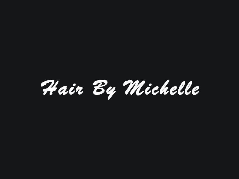 Hair By Michelle