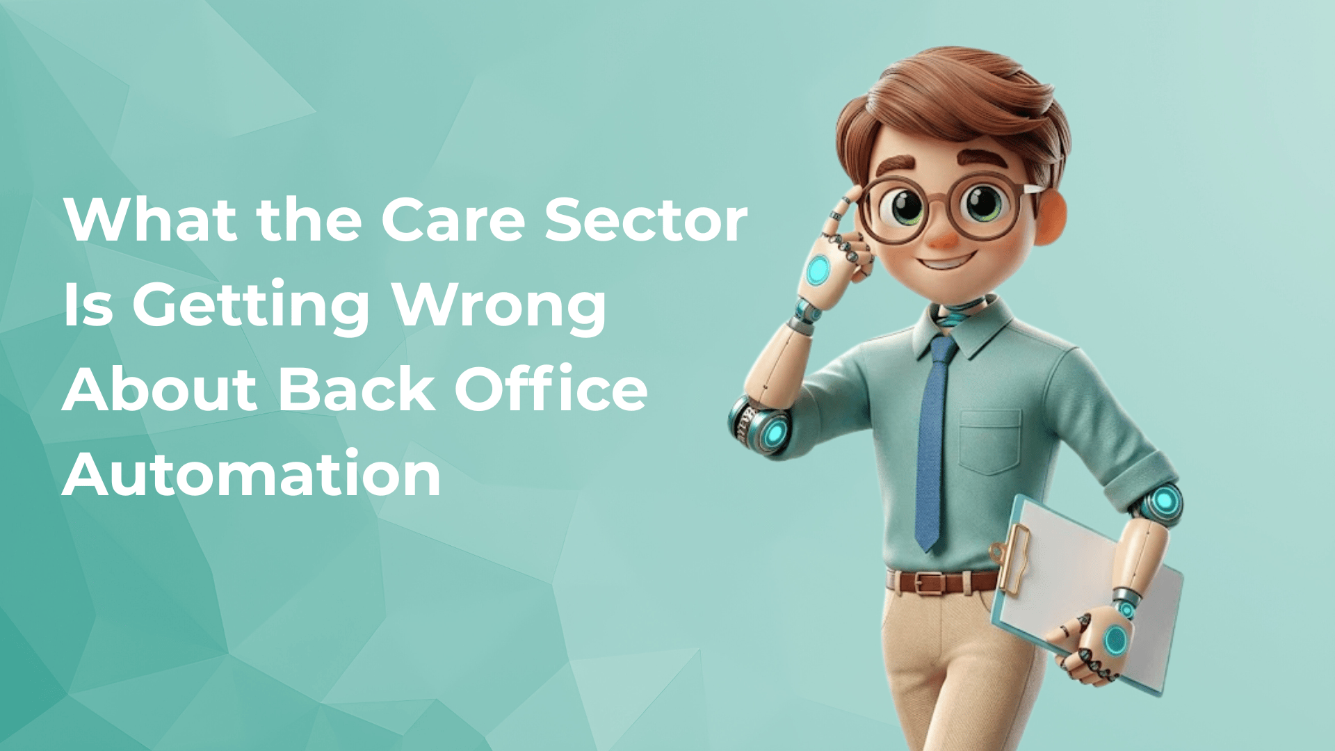 What the Care Sector Is Getting Wrong About Back Office Automation